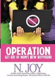 Operation Get Rid of Mom's New Boyfriend - Joy N.