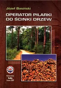 Operator pilarki do ścinki drzew - Józef Basiński