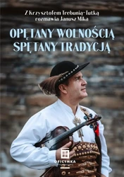 Opętany wolnością spętany tradycją - Janusz Mika