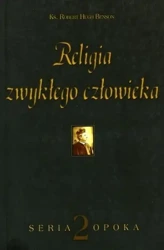 Opoka T.2 Religia zwykłego człowieka - ks. Robert Hugh Benson