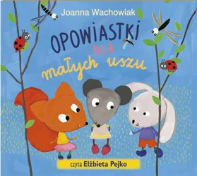 Opowiastki dla małych uszu audiobook - Joanna Wachowiak