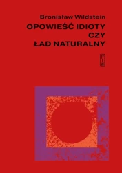 Opowieść idioty czy ład naturalny - Bronisław Wildstein