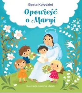 Opowieść o Maryi - Beata Kołodziej