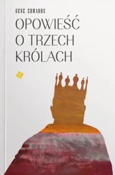 Opowieść o trzech królach - Gene Edwards