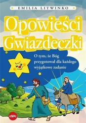 Opowieści gwiazdeczki. O tym, że Bóg przygotował.. - Emilia Litwinko