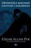 Opowieści miłosne. Groteski i makabreski - Edgar Allan Poe
