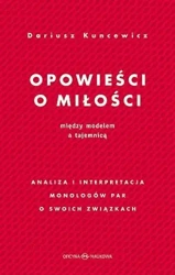 Opowieści o miłości. Między modelem a tajemnicą - Dariusz S. Kuncewicz