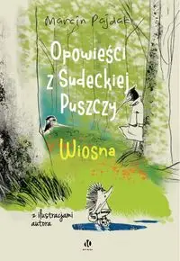 Opowieści z Sudeckiej Puszczy. Wiosna - Marcin Pajdak