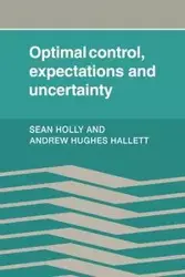 Optimal Control, Expectations and Uncertainty - Holly Sean