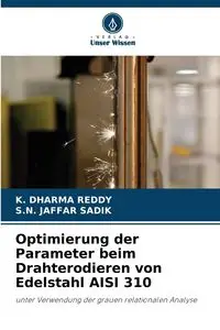 Optimierung der Parameter beim Drahterodieren von Edelstahl AISI 310 - Dharma Reddy K.