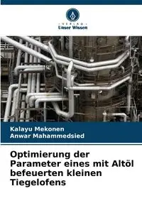 Optimierung der Parameter eines mit Altöl befeuerten kleinen Tiegelofens - Mekonen Kalayu