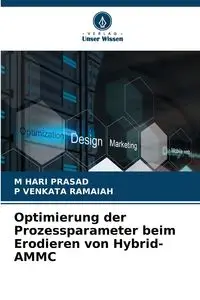 Optimierung der Prozessparameter beim Erodieren von Hybrid-AMMC - PRASAD M HARI