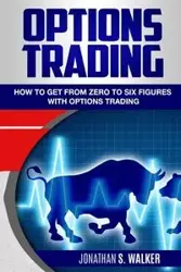 Options Trading For Beginners - WALKER JONATHAN S.