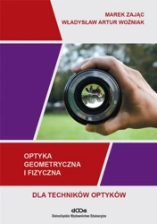 Optyka geometryczna i fizyczna dla optyków - Marek Zając, Władysław Artur Woźniak