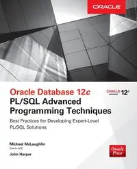 Oracle Database 12c PL/SQL Advanced Programming Techniques - Michael McLaughlin