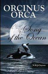 Orcinus Orca - Song of the Ocean - Clayton Nigel B.J.