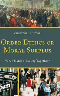 Order Ethics or Moral Surplus - Luetge Christoph