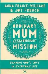 Ordinary Mum, Extraordinary Mission - Anna France-Williams