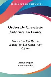 Ordres De Chevalerie Autorises En France - Arthur Daguin