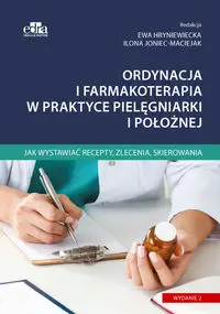 Ordynacja i farmakoterapia w praktyce pielęgniarki i położnej - Hryniewiecka E., Joniec-Maciejak I.