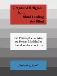 Organized Religion is... - Frederick J. Azbell