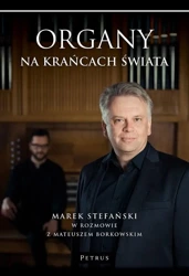 Organy na krańcach świata - Marek Stefański, Mateusz Borkowski