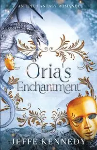 Oria's Enchantment - Kennedy Jeffe