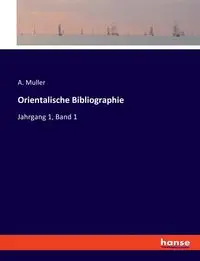 Orientalische Bibliographie - Muller A.