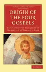 Origin of the Four Gospels - Von Tischendorf Constantin