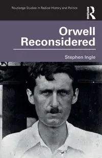 Orwell Reconsidered - Stephen Ingle