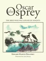 Oscar the Osprey - Edward Martin Polansky