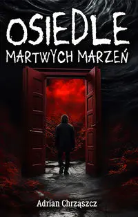 Osiedle martwych marzeń - Adrian Chrząszcz