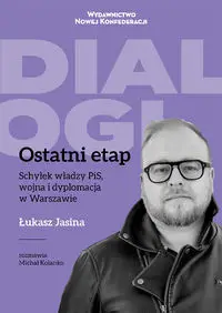 Ostatni Etap. Schyłek władzy PiS, wojna... - Łukasz Jasina, Michał Kolanko