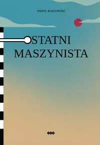 Ostatni maszynista - Paweł Kozłowski