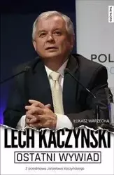 Ostatni wywiad. Lech Kaczyński - Lech Kaczyński, Łukasz Warzecha