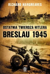 Ostatnia twierdza Hitlera. Breslau 1945 w.2020 - Richard Hargreaves