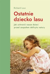 Ostatnie dziecko lasu - Richard Louv