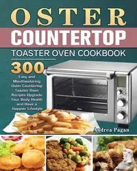 Oster Countertop Toaster Oven Cookbook - Andrea Pagan