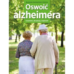 Oswoić alzheimera - Barbara Jakimowicz-Klein