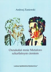 Oszukałaś mnie Mataforo szkarłatnym cieniem - Andrzej Zaniewski