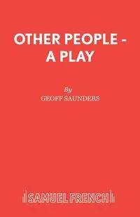 Other People - A Play - Saunders Geoff