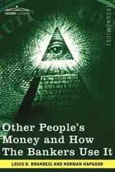 Other People's Money and How the Bankers Use It - Louis D. Brandeis