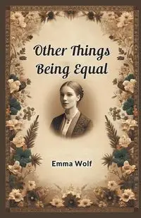 Other Things Being Equal - Emma Wolf