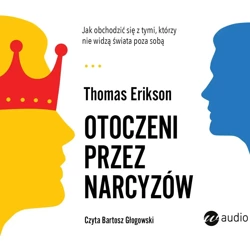 Otoczeni przez narcyzów audiobook - Thomas Erikson, Agata Kerepet, Justyna Kwiatkowsk