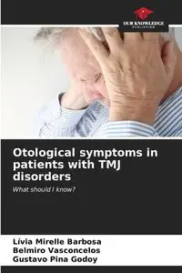 Otological symptoms in patients with TMJ disorders - Barbosa Lívia Mirelle