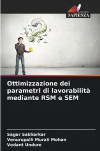 Ottimizzazione dei parametri di lavorabilità mediante RSM e SEM - Sakharkar Sagar