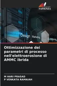 Ottimizzazione dei parametri di processo nell'elettroerosione di AMMC ibrida - PRASAD M HARI