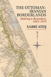 Ottoman-Iranian Borderlands - Ateş Sabri