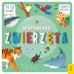 Otwórz okienko. Wspaniałe zwierzęta - praca zbiorowa