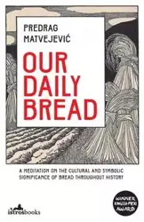 Our Daily Bread - Matvejević Predrag